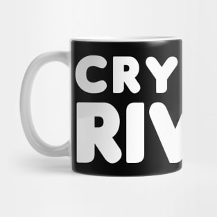 Cry Me A River! Mug